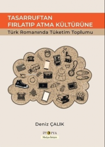 Tasarruftan Fırlatıp Atma Kültürüne | Güldeniz Çalık | Ütopya Yayınevi