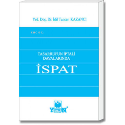 Tasarrufun İptali Davalarında İspat | İdil Tuncer Kazancı | Yetkin Yay