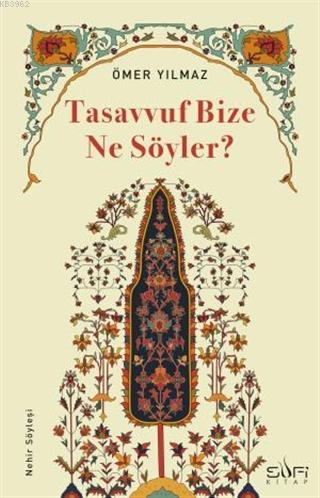 Tasavvuf Bize Ne Söyler? | Ömer Yılmaz | Sufi Kitap