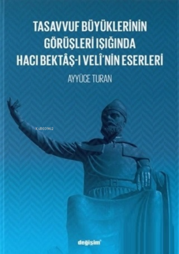 Tasavvuf Büyüklerinin Görüşleri Işığında Hacı Bektâş-ı Velî’nin Eserle