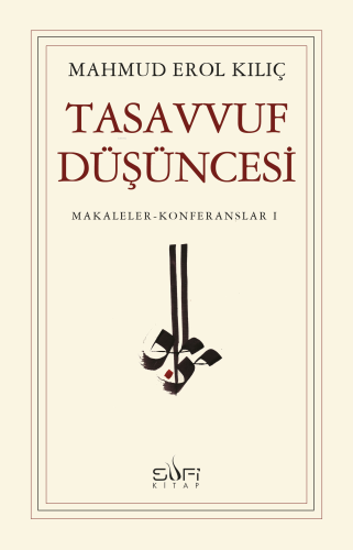 Tasavvuf Düşüncesi; Makaleler - Konferanslar 1 | Mahmud Erol Kılıç | S