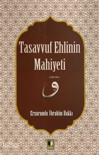 Tasavvuf Ehlinin Mahiyetine | Erzurumlu İbrahim Hakkı Hazretleri | Ehi