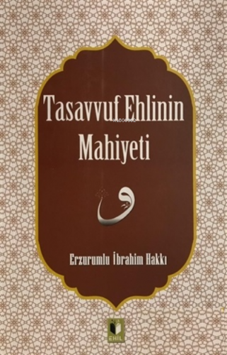 Tasavvuf Ehlinin Mahiyetine | Erzurumlu İbrahim Hakkı Hazretleri | Ehi