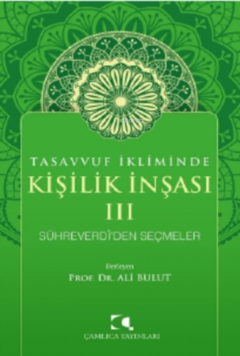 Tasavvuf İkliminde Kişilik İnşası - III;Sühreverdi'den Seçmeler | Ali 