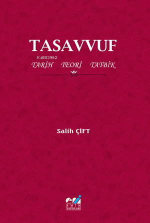 Tasavvuf - Tarih-Teori-Tatbik | Salih Çift | Emin Yayınları