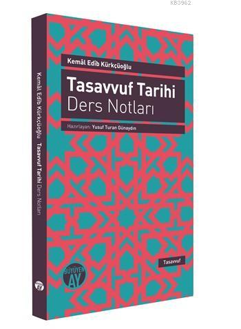 Tasavvuf Tarihi Ders Notları | Kemal Edib Kürkçüoğlu | Büyüyen Ay Yayı