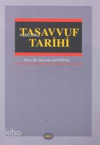 Tasavvuf Tarihi | Hayrani Altıntaş | Akçağ Basım Yayım Pazarlama