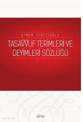 Tasavvuf Terimleri ve Deyimleri Sözlüğü | Ethem Cebecioğlu | Otto Yayı