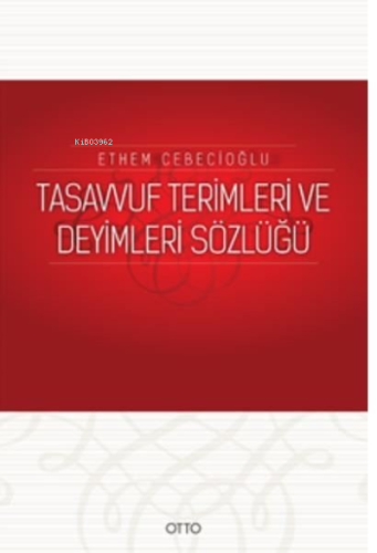 Tasavvuf Terimleri ve Deyimleri Sözlüğü | Ethem Cebecioğlu | Otto Yayı