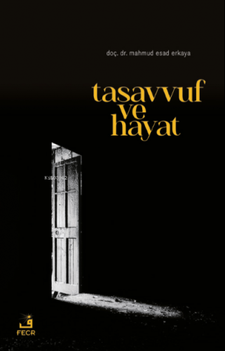 Tasavvuf ve Hayat | Mahmud Esad Erkaya | Fecr Yayınları