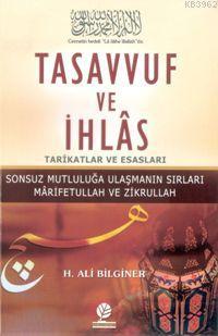 Tasavvuf ve İhlas; Tarikatlar ve Esasları | H. Ali Bilginer | Gonca Ya