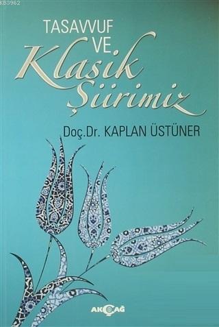 Tasavvuf ve Klasik Şiirimiz (14. ve 15. yy. Divanlarına Göre) | Kaplan