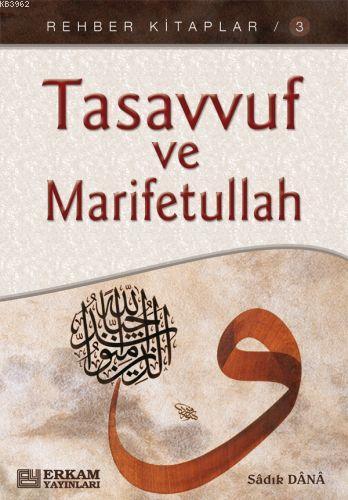 Tasavvuf ve Marifetullah | Sadık Dana | Erkam Yayınları