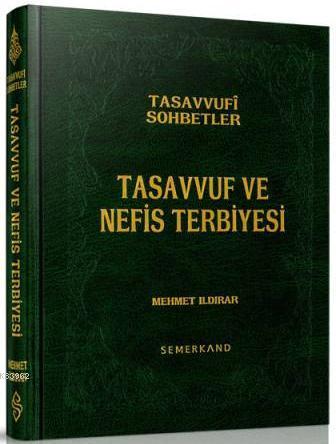 Tasavvuf ve Nefis Terbiyesi (Ciltli) | Mehmet Ildırar | Semerkand Yayı