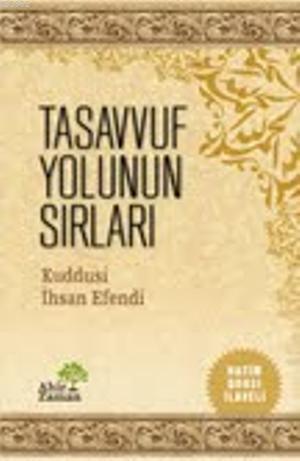 Tasavvuf Yolunun Sırları | Kuddusi İhsan Efendi | Ahir Zaman Yayınevi