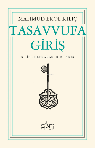 Tasavvufa Giriş | Mahmud Erol Kılıç | Sufi Kitap