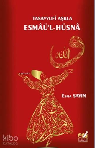 Tasavvufi Aşkla Esmaü'l-Hüsna | Esma Sayın | Emin Yayınları