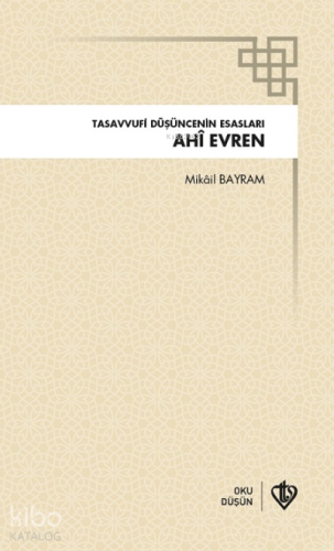 Tasavvufi Düşüncenin Esasları Ahi Evren | Mikâil Bayram | Türkiye Diya