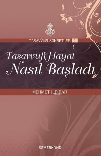 Tasavvufi Hayat Nasıl Başladı | Mehmet Ildırar | Semerkand Yayınları