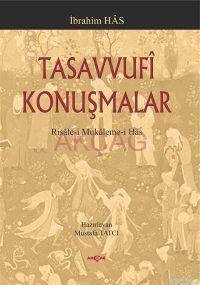 Tasavvufi Konuşmalar; Risale-i Mukaleme-i Has | İbrahim Has | Akçağ Ba