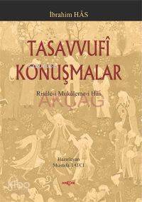 Tasavvufi Konuşmalar; Risale-i Mukaleme-i Has | İbrahim Has | Akçağ Ba