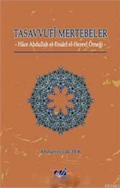 Tasavvufi Mertebeler; Hace Abdullah El- Ensari El- Herevi Örneği | Abd