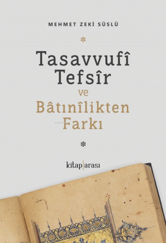 Tasavvufî Tefsîr ve Bâtınîlikten Farkı | Mehmet Zeki Süslü | Kitaparas