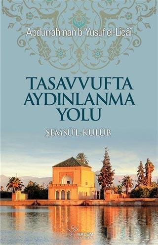 Tasavvufta Aydınlanma Yolu; Şemsü'l-Kulüb | Şeyh Abdurrahman Bin Yusuf