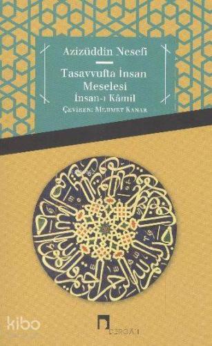 Tasavvufta İnsan Meselesi; İnsan-ı Kâmil | Azizüddin Nesefi | Dergah Y