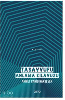 Tasavvufu Anlama Kılavuzu Ciltli | Ahmet Cahid Haksever | Otto Yayınla