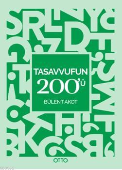 Tasavvufun 200'ü | Bülent Akot | Otto Yayınları