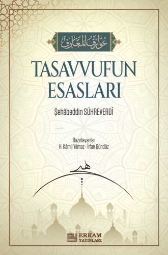 Tasavvufun Esasları;Avârifü’l-Maârif | Şehabeddin Sühreverdi | Erkam Y