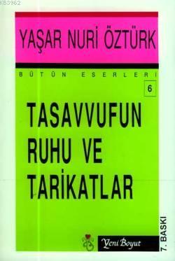 Tasavvufun Ruhu ve Tarikatlar | Yaşar Nuri Öztürk | Yeni Boyut Yayınla