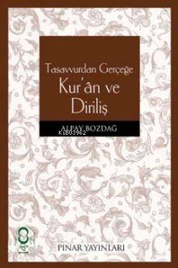 Tasavvurdan Gerçeğe Kur'an ve Diriliş | Alpay Bozdağ | Pınar Yayınları