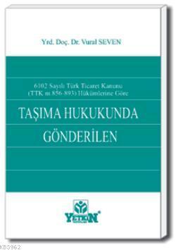 Taşıma Hukukunda Gönderilen | Vural Seven | Yetkin Yayınları