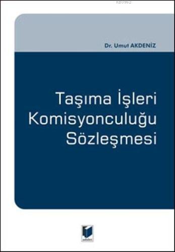 Taşıma İşleri Komisyonculuğu Sözleşmesi (Ciltli) | Umut Akdeniz | Adal