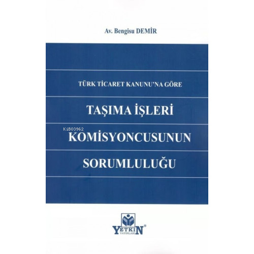 Taşıma İşleri Komisyoncusunun Sorumluluğu | Bengisu Demir | Yetkin Yay