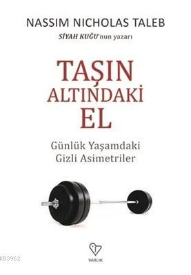 Taşın Altındaki El Günlük Yaşamdaki Gizli Asimetriler | Nassim Nichola