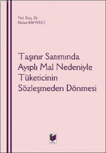 Taşınır Satımında Ayıplı Mal Nedeniyle Tüketicinin Sözleşmeden Dönmesi