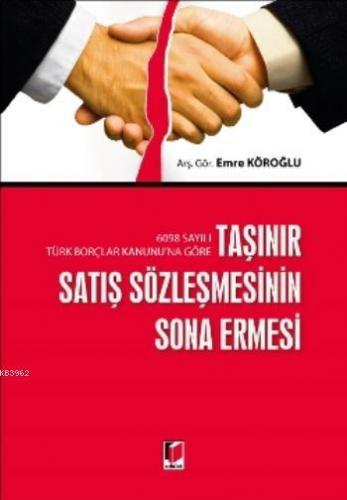 Taşınır Satış Sözleşmesinin Sona Ermesi; 6098 Sayılı Türk Borçlar Kanu