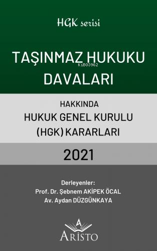 Taşınmaz Hukuku Davaları Hakkında Hukuk Genel Kurulu Kararları 2021 | 