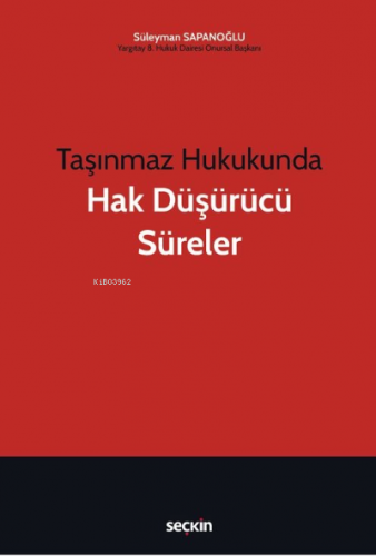 Taşınmaz Hukukunda Hak Düşürücü Süreler | Süleyman Sapanoğlu | Seçkin 