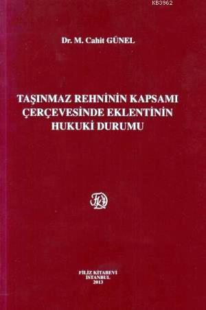 Taşınmaz Rehninin Kapsamı Çerçevesinde Eklentinin Hukuki Durumu | Cahi