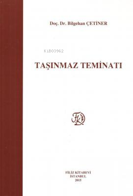 Taşınmaz Teminatı | Bilgehan Çetiner | Filiz Kitabevi