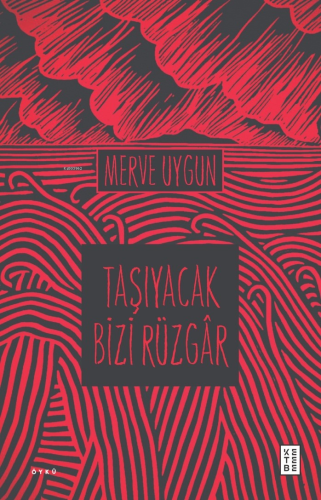 Taşıyacak Bizi Rüzgâr | Merve Uygun | Ketebe Yayınları