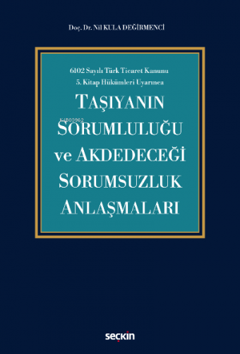 Taşıyanın Sorumluluğu ve Akdedeceği Sorumsuzluk Anlaşmaları | Nil Kula