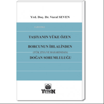 Taşıyanın Yüke Özen Borcunun İhlalinden (Yük Zıya ve Hasarından) Doğan