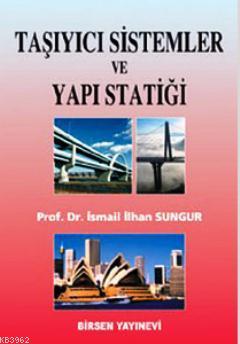 Taşıyıcı Sistemler ve Yapı Statiği | İsmail İlhan Sungur | Birsen Yayı