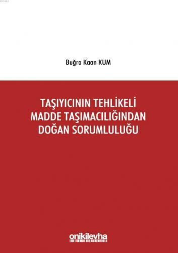 Taşıyıcının Tehlikeli Madde Taşımacılığından Doğan Sorumluluğu | Buğra