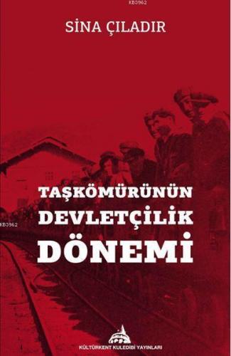 Taşkömürünün Devletçilik Dönemi | Sina Çıladır | Kuledibi Yayınları